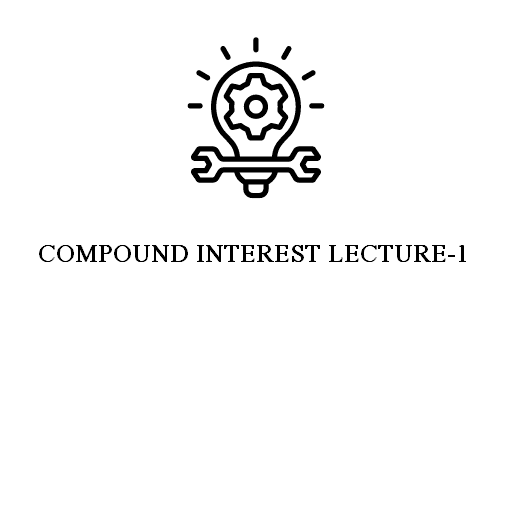 COMPOUND INTEREST LECTURE-1